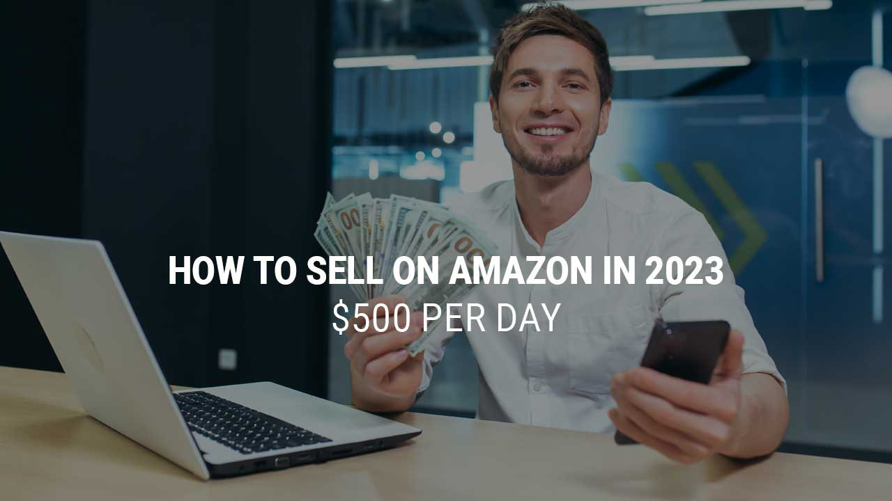 HOW TO SELL ON AMAZON IN 2023, Amazon Seller Tools